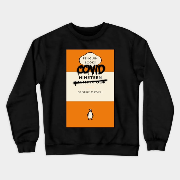 Covid nineteen funny 1984 George Orwell Crewneck Sweatshirt by Chill Studio